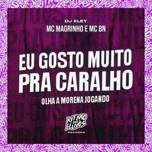 Eu Gosto Muito pra Caralho (Olha a Morena Jogando)
