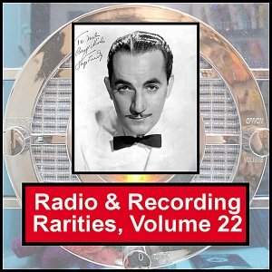 Radio & Recording Rarities, Volume 22
