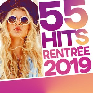 55 Hits rentrée 2019