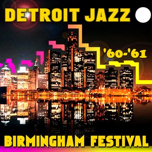 Detroit Jazz - Birmingham Festival '60-'61