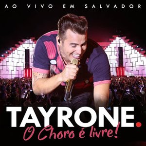 TAYRONE 2016 - DVD / CD (O CHORO É LIVRE)