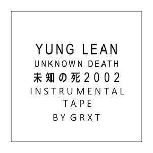 Yung lean - Unknown Death 2002 Instrumental Tape (BY GRXT)