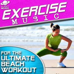 Exercise Music for the Ultimate Beach Workout