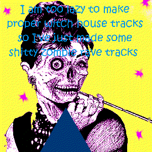 Image pour 'I am too lazy to make proper witch house tracks so I've just made some shitty zombie rave tracks'