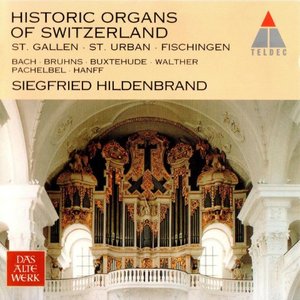 Historic Organs Of Switzerland (St. Gallen, St. Urban, Fischingen)
