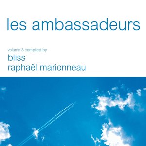 Les ambassadeurs, Vol. 3 (Compiled By Bliss & Raphael Marionneau)