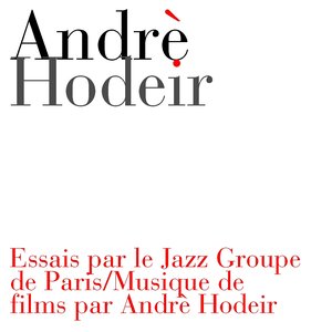 Essais par le Jazz Groupe de Paris / Musique de films par Andrè Hodeir