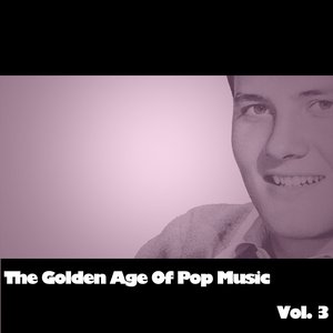 The Golden Age Of Pop Music, Vol.3