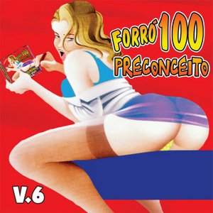 Forró 100 Preconceito, Vol. 6