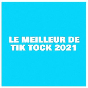 Le meilleur de Tik Tock 2021