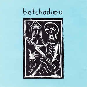 Betchadupa - EP