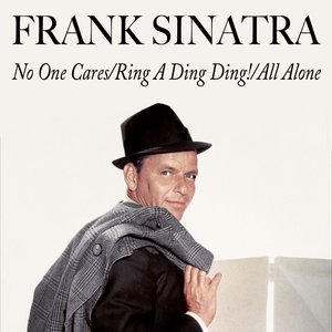 No One Cares / Ring a Ding Ding! / All Alone