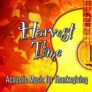 Harvest Time – Acoustic Music for Thanksgiving