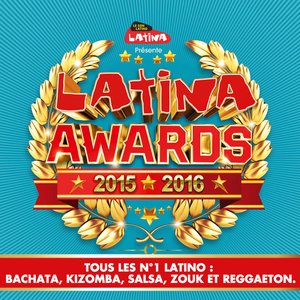Latina Awards 2015 - 2016: Tous les no. 1 latino - Bachata, Kizomba, Salsa, Zouk et Reggaeton