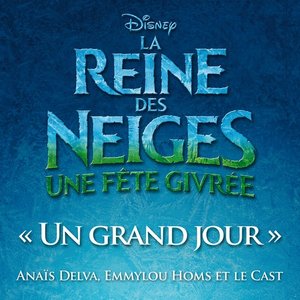 Un grand jour (du "La Reine des Neiges - Une Fête Givrée")