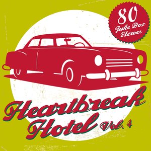 Heartbreak Hotel, Vol. 4 (80 Juke Box Heroes)