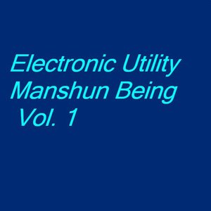 Electronic Utility Manshun Being Vol. 1