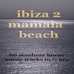 Ibiza 2 Mamaia Beach (60 Seashore House Music Tracks in G-Key)