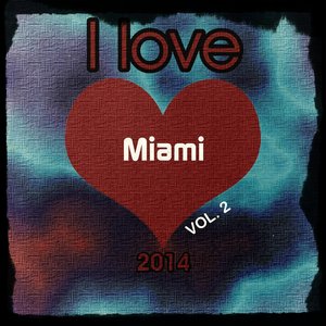 I love Miami 2014, Vol. 2 (Top 20 in the House Collection Deluxe for Djs Hits)