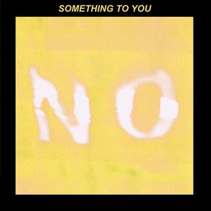 Something to You