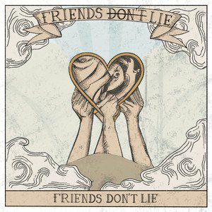 Friends Don't Lie - Single
