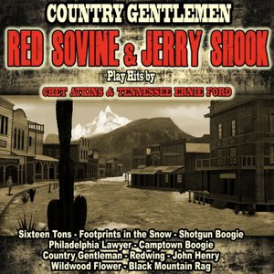 Country Gentlemen: Red Sovine and Jerry Shook Play Hits By Tennessee Ernie and Ford Chet Atkins