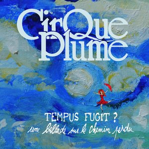 Tempus Fugit ? (Une ballade sur le chemin perdu) [Musique du spectacle du Cirque Plume]