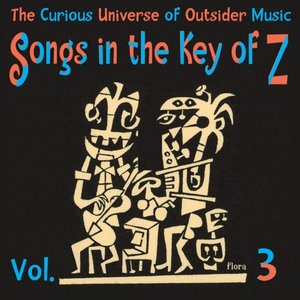 Songs in the Key of Z, Vol. 3: The Curious Universe of Outsider Music