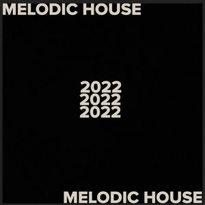 melodic house 2022