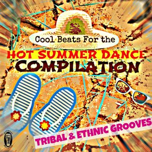 Cool Beats for the Hot Summer Dance Compilation (Tribal & Ethnic Grooves)