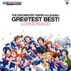 THE IDOLM@STER 765PRO ALLSTARS+ GRE@TEST BEST! -LOVE&PEACE! -