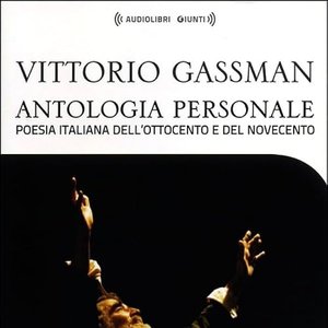 Antologia Personale Di Vittorio Gassman - Poesia Italiana dell'Ottocento E Del Novecento