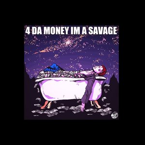 4 Da Money IM a Savage - Single