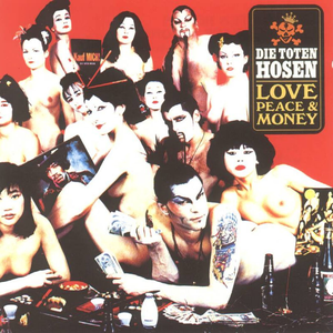 Die Toten Hosen - Love, Peace & Money [jubilumsedition Remastered] - Zortam Music