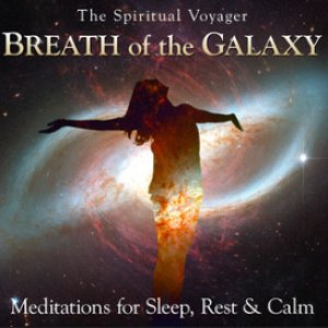 Breath of the Galaxy: Meditations for Sleep, Rest & Calm