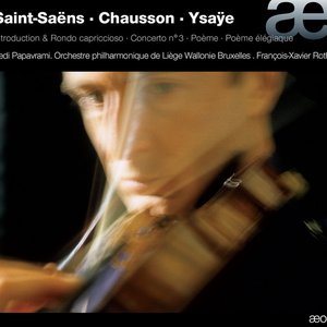 Saint-Saëns: Introduction & Rondo capriccioso, Concerto No. 3 - Chausson: Poème - Ysaÿe: Poème élégiaque