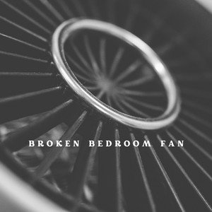 Broken Bedroom Fan