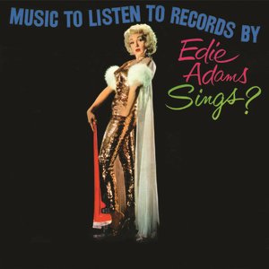 Music To Listen To Records By - Edie Adams Sings?