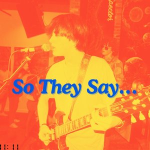 So They Say...