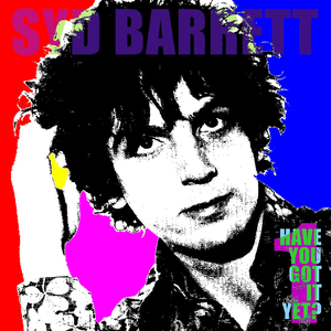 Syd Barrett - Have You Got It Yet? [Disc 1] - Zortam Music