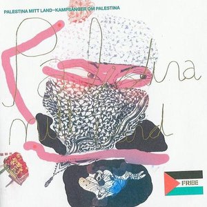 Palestina mitt land - Kampsånger om Palestina