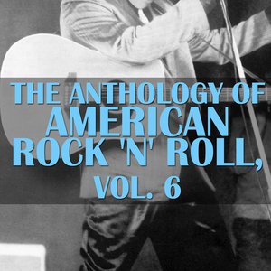 The Anthology Of American Rock 'n' Roll, Vol. 6