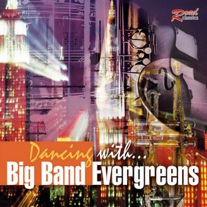 Dancing With...  Big Band Evergreens