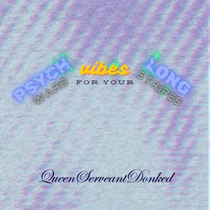 psycH ward vibEs for your Long striPes