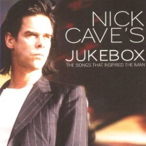 Nick Cave's Jukebox: Songs That Inspired The Man