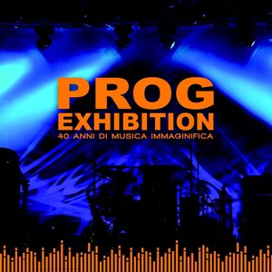 Prog exhibition (40 anni di musica immaginifica)