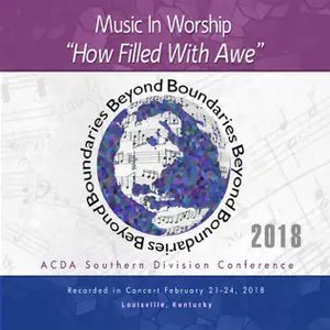 ACDA Southern Division Conference 2018 Music in Worship How Filled With Awe (Live)