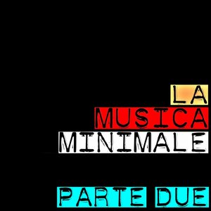 La musica minimale (Parte due)