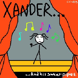 xander ...and his sweet pipes. (abridged)