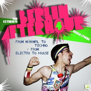 Berlin Afterhour 4 (From Minimal to Techno / From Electro to House)